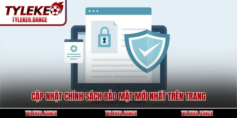 Cập nhật chính sách bảo mật mới nhất trên trang