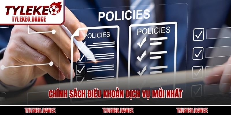 Chính sách điều khoản dịch vụ mới nhất