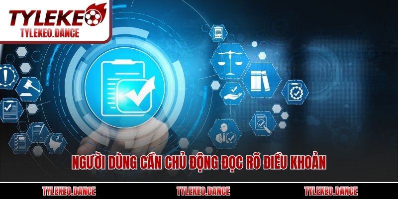 Người dùng cần chủ động đọc rõ điều khoản