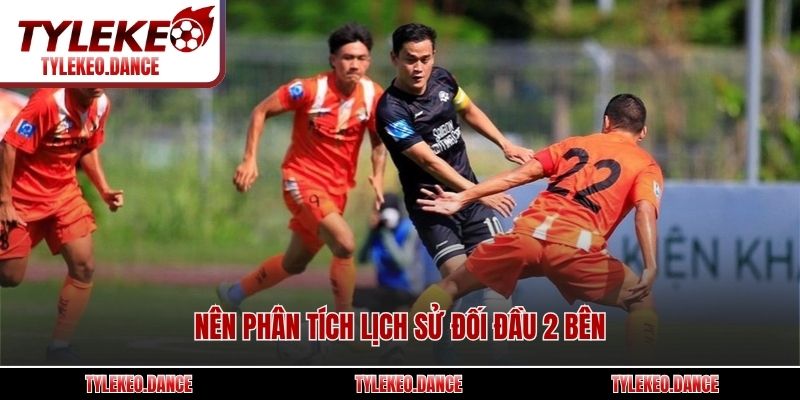 Nên phân tích lịch sử đối đầu 2 bên
