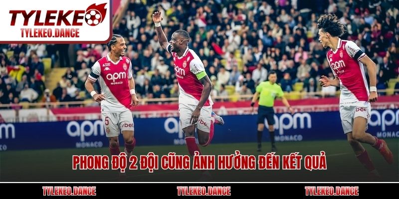 Phong độ 2 đội cũng ảnh hưởng đến kết quả