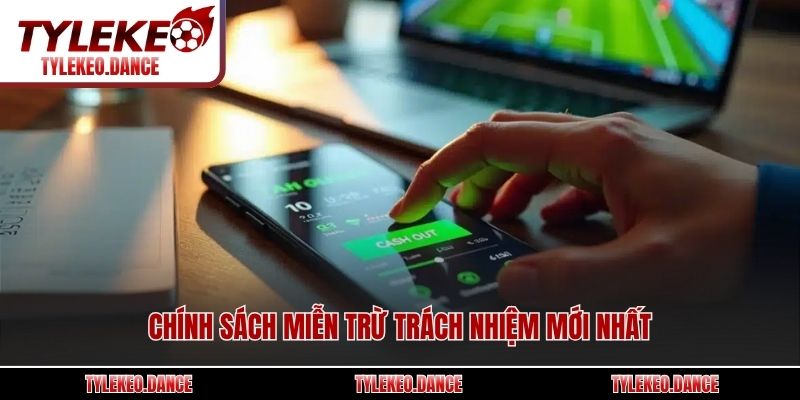 Chính sách miễn trừ trách nhiệm mới nhất