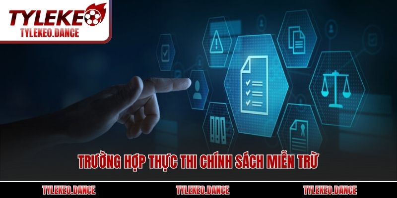 Trường hợp thực thi chính sách miễn trừ