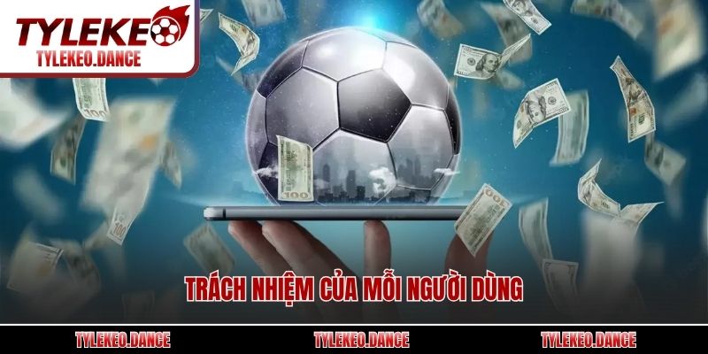Trách nhiệm của mỗi người dùng