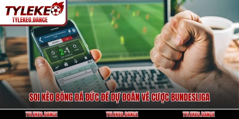 Soi kèo bóng đá Đức để dự đoán vé cược Bundesliga