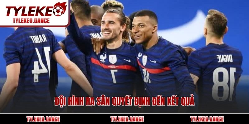 Đội hình ra sân quyết định đến kết quả