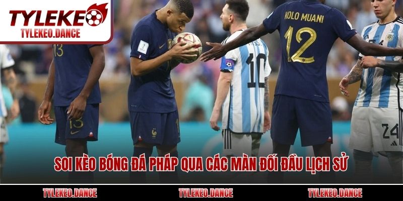 Soi kèo bóng đá Pháp qua các màn đối đầu lịch sử