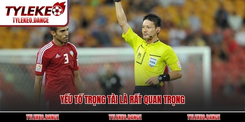 Yếu tố trọng tài là rất quan trọng