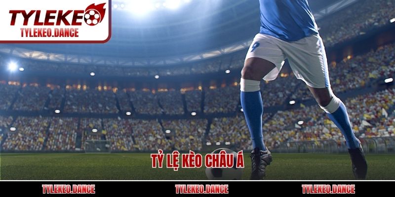 Tỷ lệ kèo Châu Á