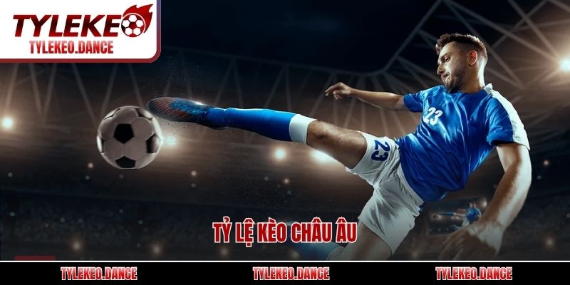 Tỷ Lệ Kèo Châu Âu